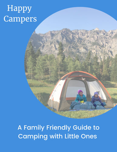 Happy Campers- A Family Friendly Guide to Camping with Young Kids